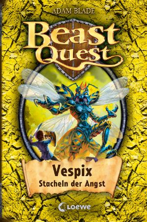 [Beast Quest 36] • Vespix · Stacheln der Angst